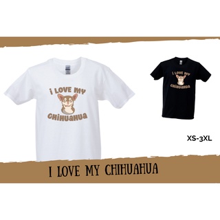 เสื้อยืดคอกลมเสื้อยืด I love my chihuahua เสื้อยืดสำหรับคนรักน้องหมาชิวาวา ผ้าCotton 100% เกรดพรีเมี่ยมS-5XL