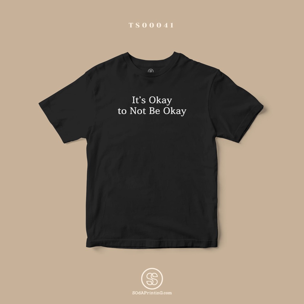 เสื้อยืด พิมพ์ลาย It's Okay to Not Be Okay (TS00041) #SOdAtee #SOdAPrintinG