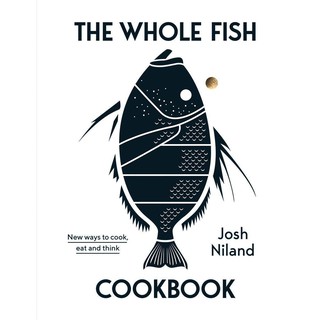 (New) The Whole Fish Cookbook : New Ways to Cook, Eat and Think หนังสือภาษาอังกฤษมือหนึ่ง