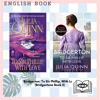 [Querida] หนังสือภาษาอังกฤษ Bridgerton: To Sir Phillip, With Love (Bridgertons Book 5) by Julia Quinn