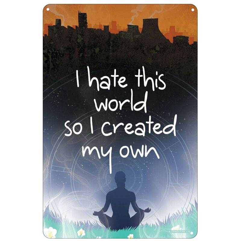 ป้ายดีบุก I Hate This World So I Created My Own สีดําขนาด 20x30 ซม. Shopee Thailand