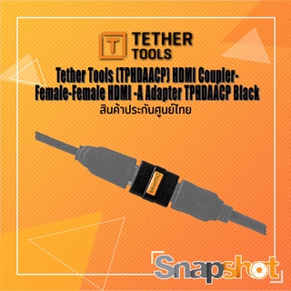 Tether Tools (TPHDAACP) HDMI Coupler-Female-Female HDMI -A Adapter TPHDAACP Black ประกันศูนย์ไทย snapshot snapshotshop