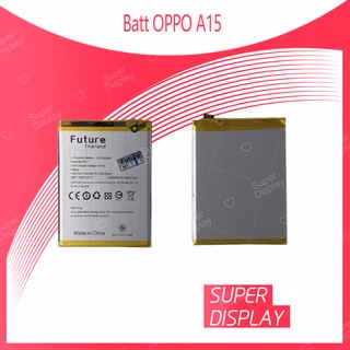 OPPO A15 อะไหล่แบตเตอรี่ คุณภาพดี มีประกัน1ปี Battery Future Thailand For OPPO A15 Super Display