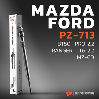 หัวเผา PZ-713 - MAZDA BT50 PRO / FORD RANGER T6 ตรงรุ่น - TOP PERFORMANCE JAPAN - มาสด้า ฟอร์ด เรนเจอร์ HKT U202-18-601