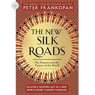 THE NEW SILK ROADS : THE PRESENT AND FUT By PETER FRANKOPAN