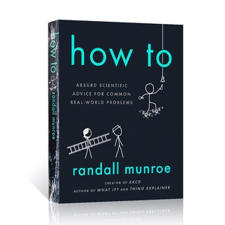 How To &amp; What If? randall munroe วิธีการและถ้าอะไร Absurd คำแนะนำทางวิทยาศาสตร์สำหรับปัญหาในโลกแห่งความจริงทั่วไปหนังสือภาษาอังกฤษสำหรับเด็กผู้ใหญ่