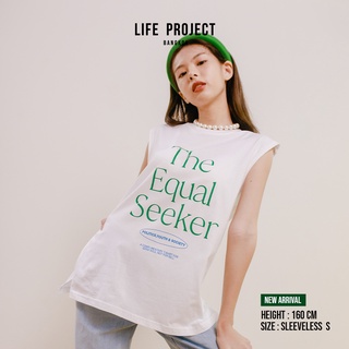 [LIFEPROJECTBKK] EQUAL SEEKER Sleeveless White -  เสื้อแขนกุด สกรีนลายภาษาอังกฤษ ผ้านุ่ม สกรีนด้านหน้าเต็มเสื้อ