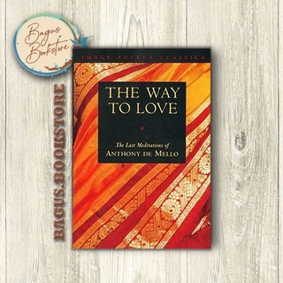 The Way to Love: The Last Meditations of Anthony de Mello - อันโทนี่เดอเมลโล่ (ภาษาอังกฤษ) - Good.Bookstore