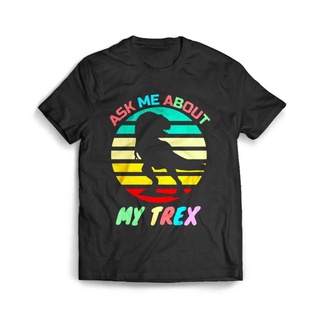 เสื้อผ้าผชเสื้อยืด พิมพ์ลายไดโนเสาร์ My Trex Funny Ask Me AboutS-5XL