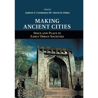 ใหม่พร้อมส่ง Making Ancient Cities : Space and Place in Early Urban Societies [Paperback]