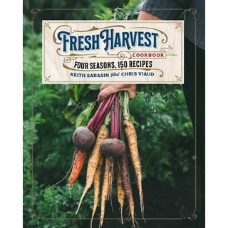 ใหม่พร้อมส่ง FRESH HARVEST COOKBOOK, THE: FOUR SEASONS, 150 RECIPES