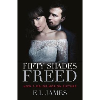 Fifty Shades Freed : (Movie tie-in edition) : หนังสือสามของ Fifty Shades Serie by E ล. เจมส์ (ฉบับสห
