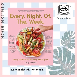 [Querida] หนังสือภาษาอังกฤษ  Every. Night. Of. The. Week. : Sanity Solutions for the Daily Dinner Grind by Lucy Tweed