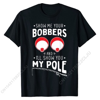 [COD]เสื้อยืดผ้าฝ้าย แขนสั้น พิมพ์ลาย Show Me Your Bobbers - Naughty Fishin Rod Pun แนวตลก สําหรับผู้ชายS-5XL