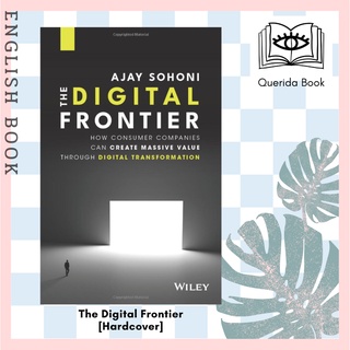 The Digital Frontier : How Consumer Companies Can Create Massive Value through Digital Transformation [Hardcover]