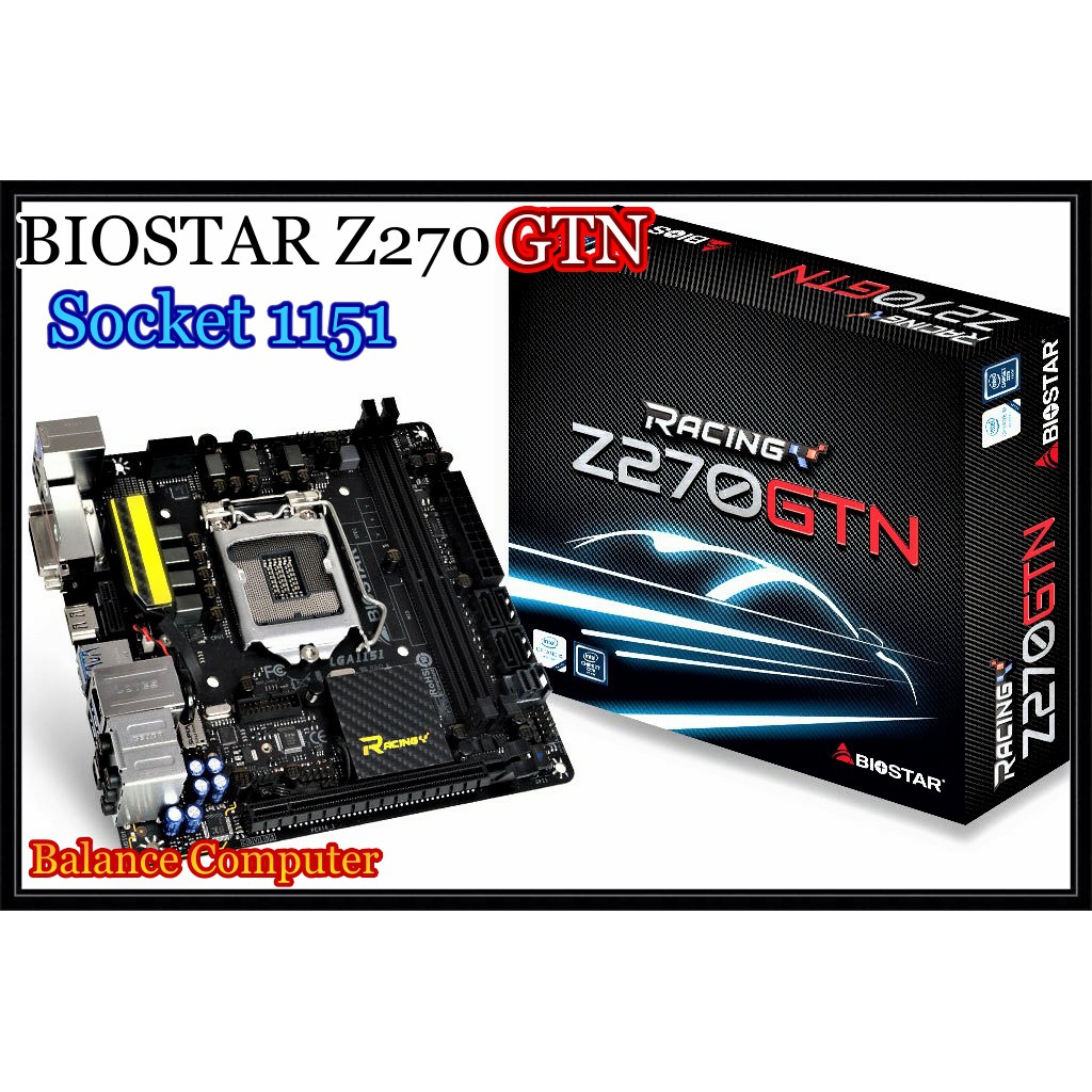 MAINBOARD (เมนบอร์ด) 1151 BIOSTAR Z270 GTN Mini-ITX ประกัน 1 ปี