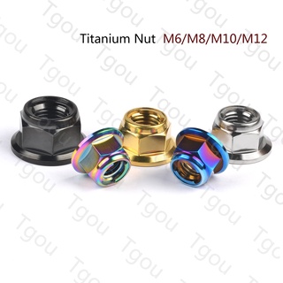 Tgou น็อตหน้าแปลน โลหะผสมไทเทเนียม Gr5 Nut M6 M8 M10 M12 สําหรับรถจักรยานยนต์ จักรยาน