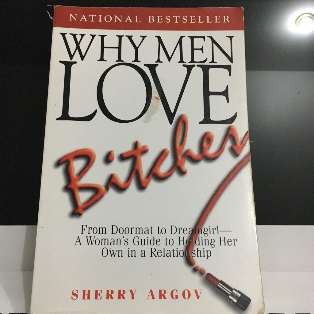 ส งฟร น ยาย Why Men Love Bitches From Doormat To Dreamgirl A Woman S Guide To Holding Her Own In A Relationship