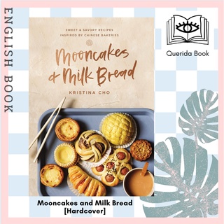 [Querida] Mooncakes and Milk Bread : Sweet and Savory Recipes Inspired by Chinese Bakeries [Hardcover] by Kristina Cho