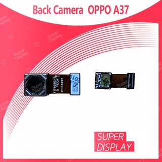 OPPO A37/A37f อะไหล่กล้องหลัง กล้องด้านหลัง Back Camera（ได้1ชิ้นค่ะ) สินค้าพร้อมส่ง  Super Display