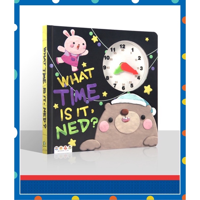 WHAT TIME IS IT,NED*