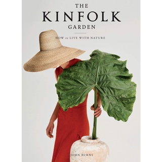 The Kinfolk Garden: How to Live with Nature by John Burns หนังสือภาษาอังกฤษมือ 1 นำเข้า พร้อมส่ง