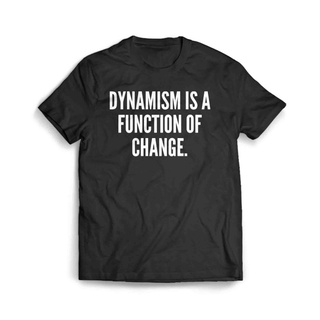 เสื้อผ้าผชเสื้อยืด Dynamism Is A Function Of Change สําหรับผู้ชายS-5XL