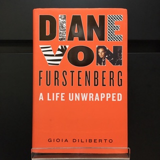 Diane Von Furstenberg : A Life Unwrapped - Gioia Diliberto