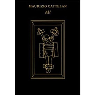 Maurizio Cattelan : All [Hardcover]หนังสือภาษาอังกฤษมือ1(New) ส่งจากไทย