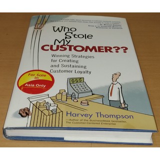 Who Stole My Customer ??  Winning Strategies for Creating and Sustaining Customer Loyalty