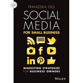 SOCIAL MEDIA FOR SMALL BUSINESS: MARKETING STRATEGIES FOR BUSINESS OWNERS