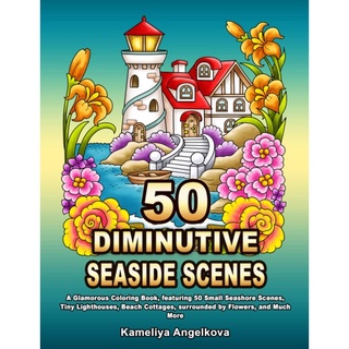 50 DIMINUTIVE SEASIDE SCENES: สมุดระบายสีอันหรูหราพร้อมฉากชายทะเลขนาดเล็ก 50 ฉาก