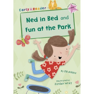 DKTODAY หนังสือ Early Reader Pink 1: Ned in Bed and Fun at the Park