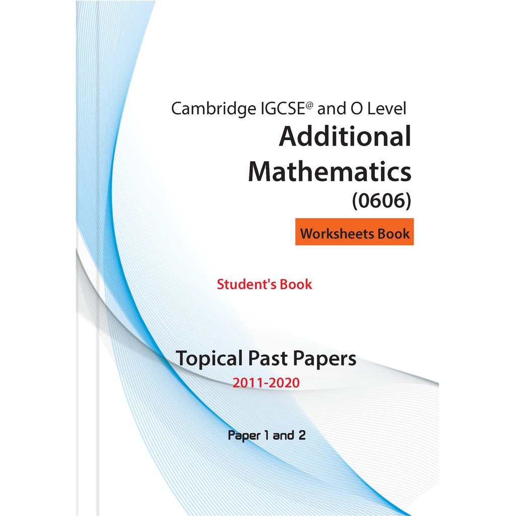 Cambridge IGCSE คณิตศาสตร์เพิ่มเติม (06)-กระดาษที่จดสิทธิบัตร-หนังสือนักเรียน-[ปี 2011-Oct 2020]