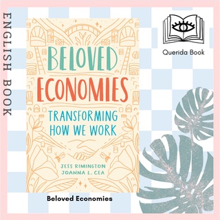 [Querida] Beloved Economies : Transforming How We Work by Jess Rimington, Joanna Levitt Cea