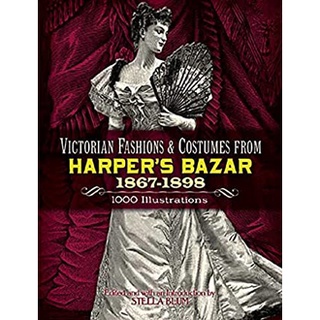 Victorian Fashions and Costumes from Harpers Bazar, 1867-1898 หนังสือภาษาอังกฤษมือ1(New) ส่งจากไทย