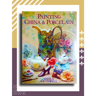 Painting China &amp; Porcelain โดย Sheila Southwell