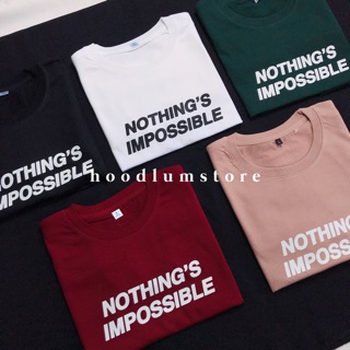 เสื้อยืด NOTHING’S IMPOSSIBLE cotton100%