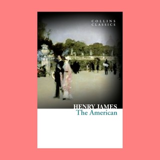 หนังสือนิยายภาษาอังกฤษ The American ชื่อผู้เขียน Henry James