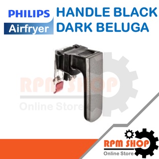 HANDLE BLACK DARK BELUGA อะไหล่แท้สำหรับหม้อทอดอากาศ PHILIPS Airfryer รุ่น HD9721 , HD9741