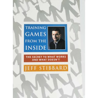 Training Games From the Inside: The Secret to What Works and What Doesnt Jeff Stibbard มือสอง