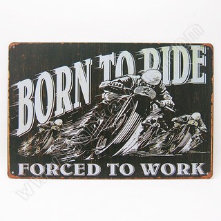 ป้ายสังกะสีวินเทจ Born to Ride, Forced to Work