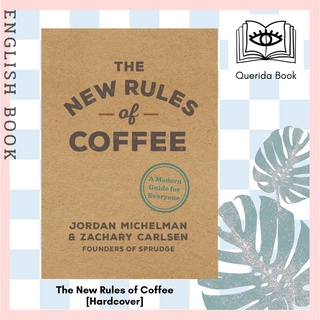 [Querida] The New Rules of Coffee : A Modern Guide for Everyone [Hardcover] by Jordan Michelman, Zachary Carlsen