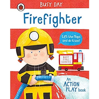 Busy Day: Firefighter: An action play book (Busy Day)สั่งเลย!! หนังสือภาษาอังกฤษมือ1 (New)