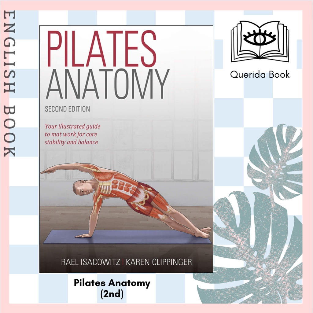 [Querida] หนังสือภาษาอังกฤษ Pilates Anatomy (2nd) by Rael Isacowitz, Karen Clippinger