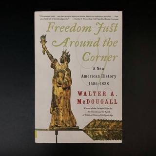 Freedom Just Around the Corner - Walter A McDougall