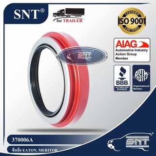 SNT ซีลเพลาขับ/ซีลล้อรถพ่วง, Oil Seal - P/N 370006A, เพลา 38,000 lbs. Eaton, Meritor, White Trucks, Rockwell,ROR