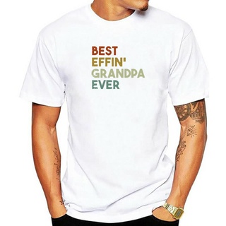 เสื้อยืดผ้าฝ้าย เสื้อยืดรัดรูป พิมพ์ลาย Best Effin Grandpa Ever Birthday For Grandfather สําหรับผู้ชาย