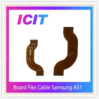 Board Flex Cable Samsung A51 อะไหล่สายแพรต่อบอร์ด Board Flex Cable (ได้1ชิ้นค่ะ) อะไหล่มือถือ คุณภาพดี ICIT-Display