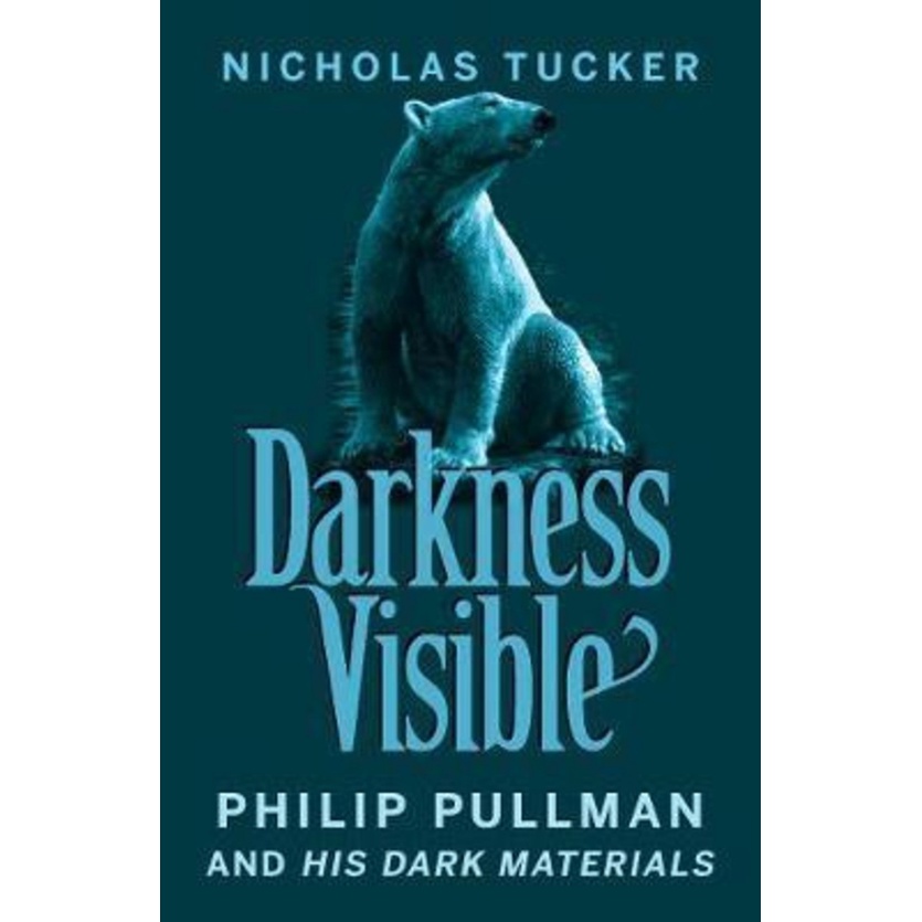 Darkness Visible : Philip Pullman and His Dark Materials โดย Nicholas Tucker (ฉบับสหราชอาณาจักร ปกอ่